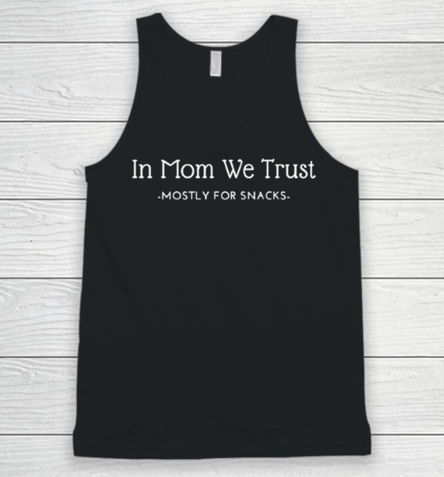 In Mom We Trust Mostly For Snacks Unisex Tank Top