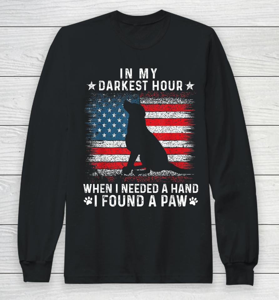 In My Darkest Hour When I Needed A Hand I Found A Paw Long Sleeve T-Shirt