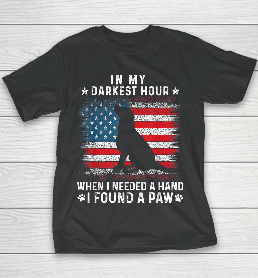 In My Darkest Hour When I Needed A Hand I Found A Paw Youth T-Shirt