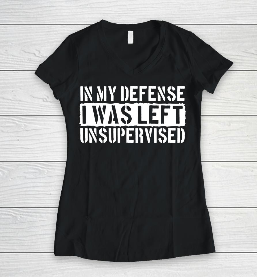 In My Defense I Was Left Unsupervised Funny Retro Vintage Women V-Neck T-Shirt