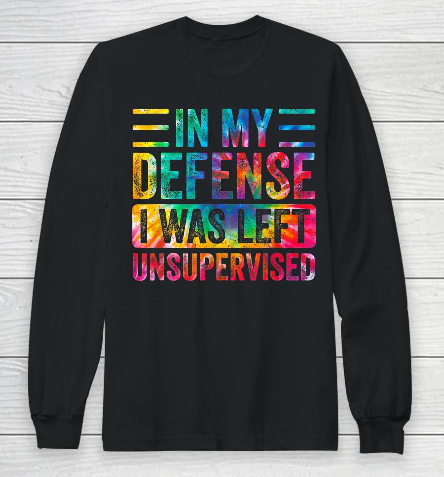 In My Defense I Was Left Unsupervised Funny Retro Vintage Long Sleeve T-Shirt