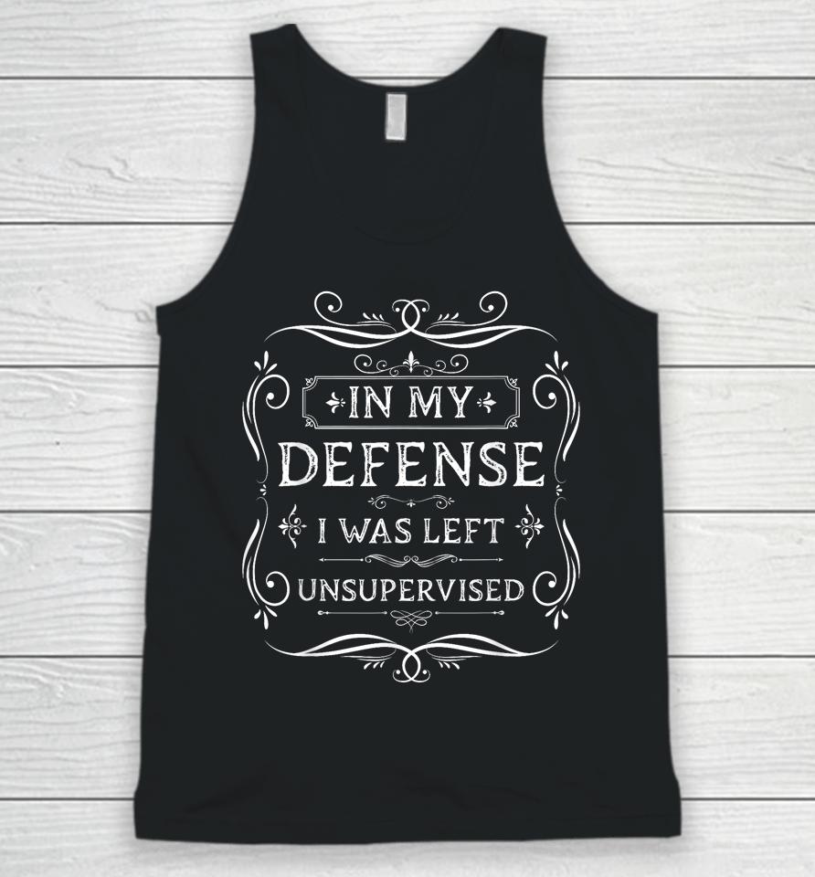 In My Defense I Was Left Unsupervised Funny Vintage Unisex Tank Top