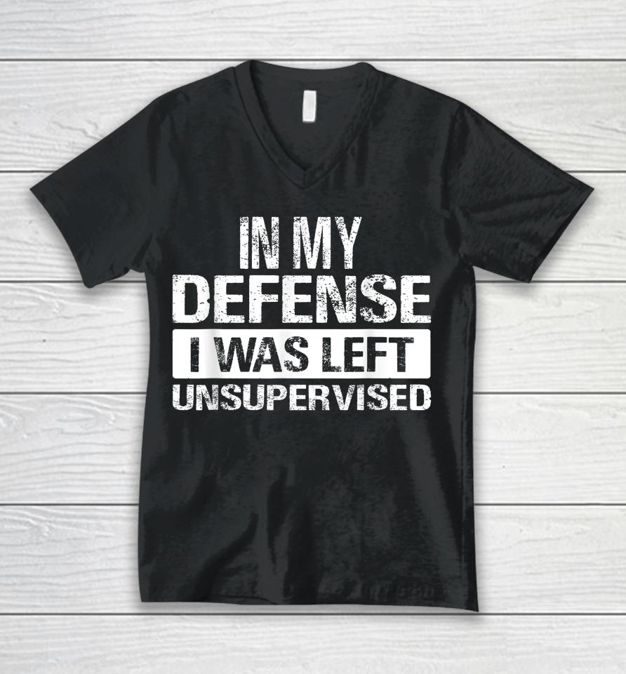 In My Defense I Was Left Unsupervised Vintage Unisex V-Neck T-Shirt