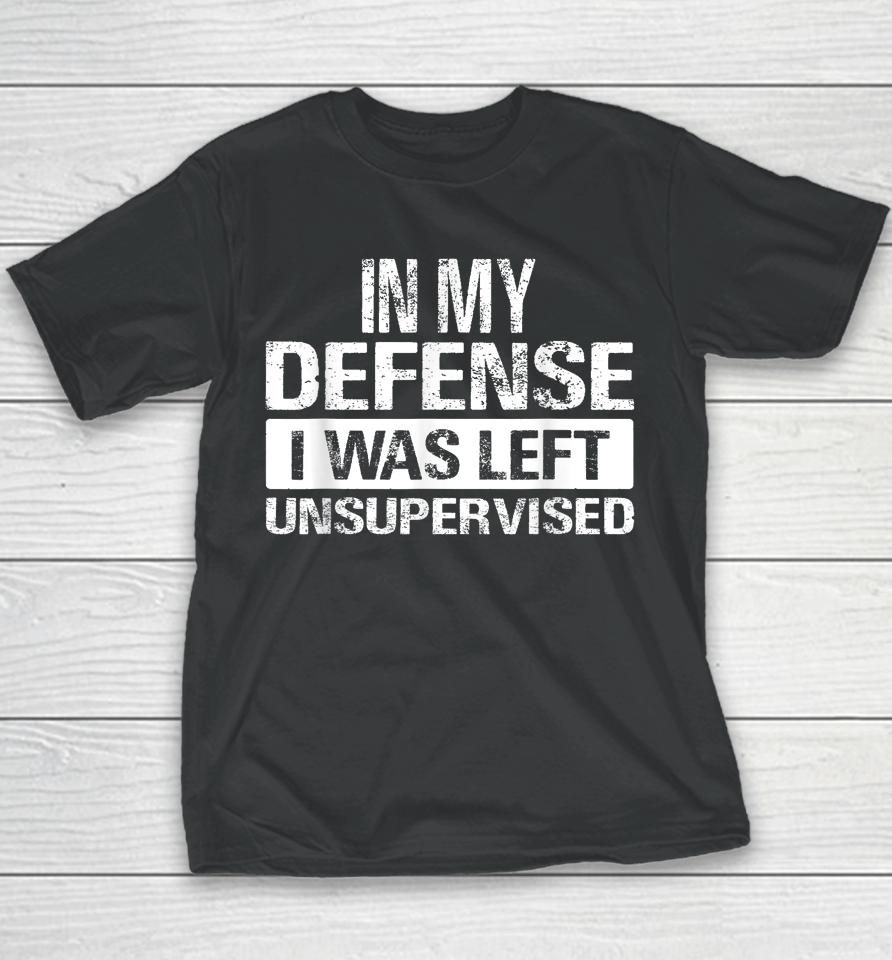 In My Defense I Was Left Unsupervised Vintage Youth T-Shirt