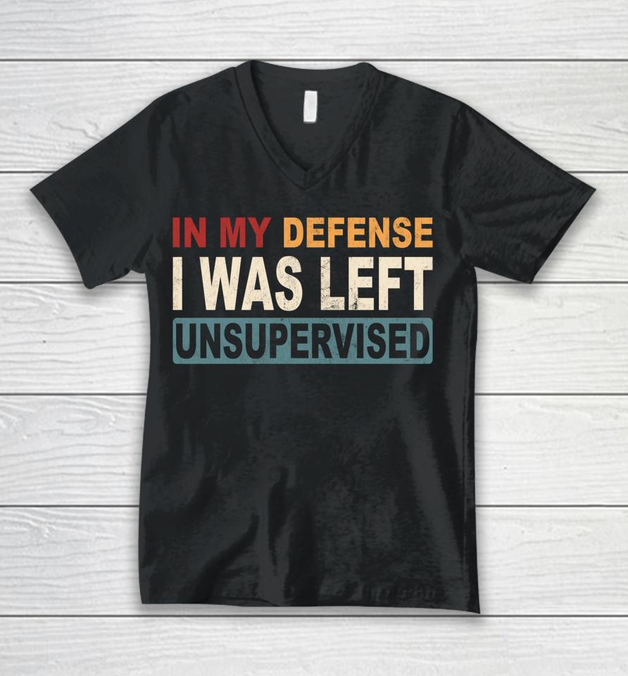 In My Defense I Was Left Unsupervised Vintage Unisex V-Neck T-Shirt
