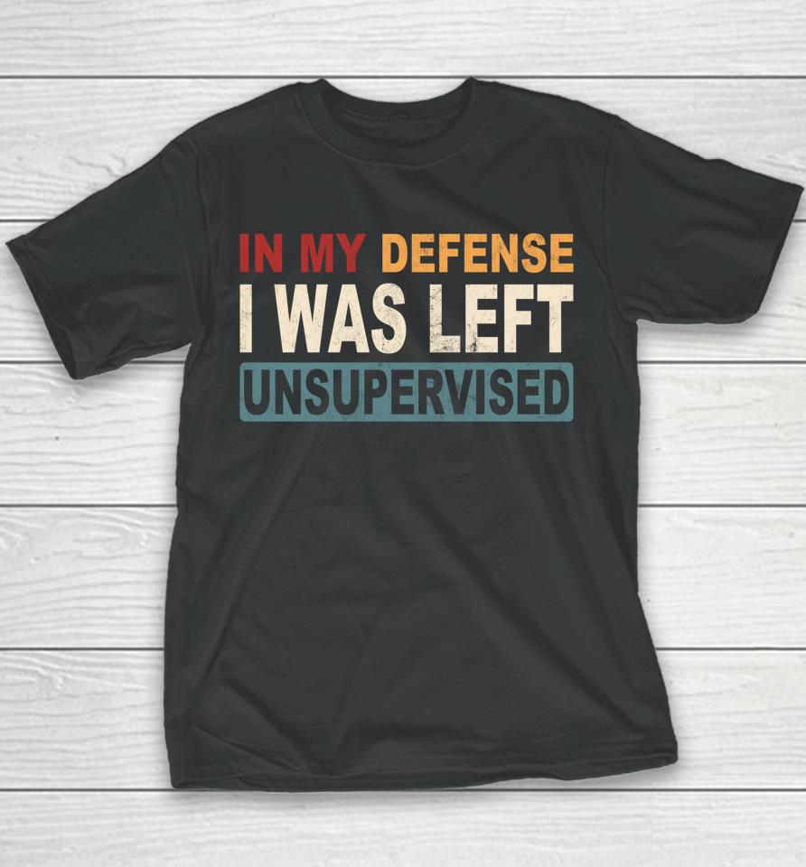 In My Defense I Was Left Unsupervised Vintage Youth T-Shirt