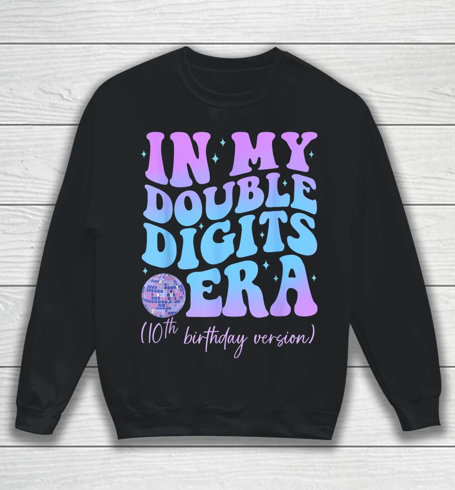 In My Double Digits Era 10Th Birthday Version Groovy Retro Sweatshirt