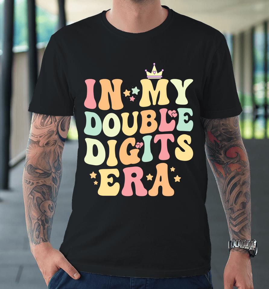 In My Double Digits Era Kids 10 Years Old Birthday Boy Girl Premium T-Shirt