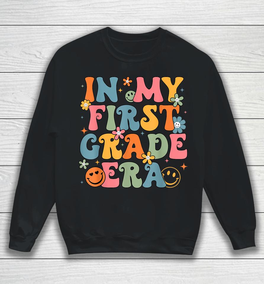 In My First Grade Era Back To School 1St Grade Teacher Team Sweatshirt