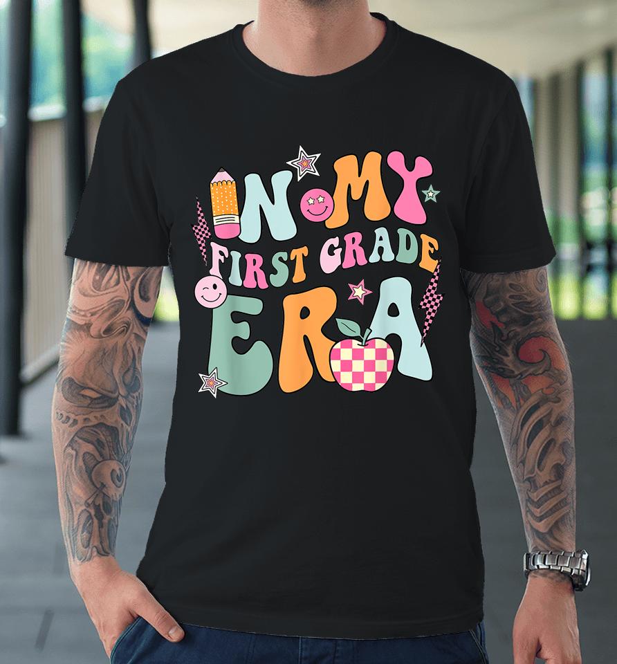 In My First Grade Era Back To School Retro Groovy 1St Grade Premium T-Shirt