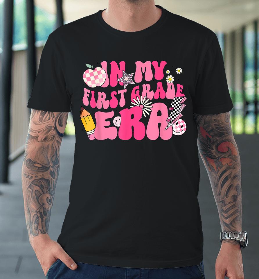 In My First Grade Era First Day Of School Back To School Premium T-Shirt