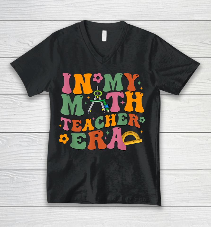 In My Math Teacher Era Retro Back To School Groovy Teacher Unisex V-Neck T-Shirt