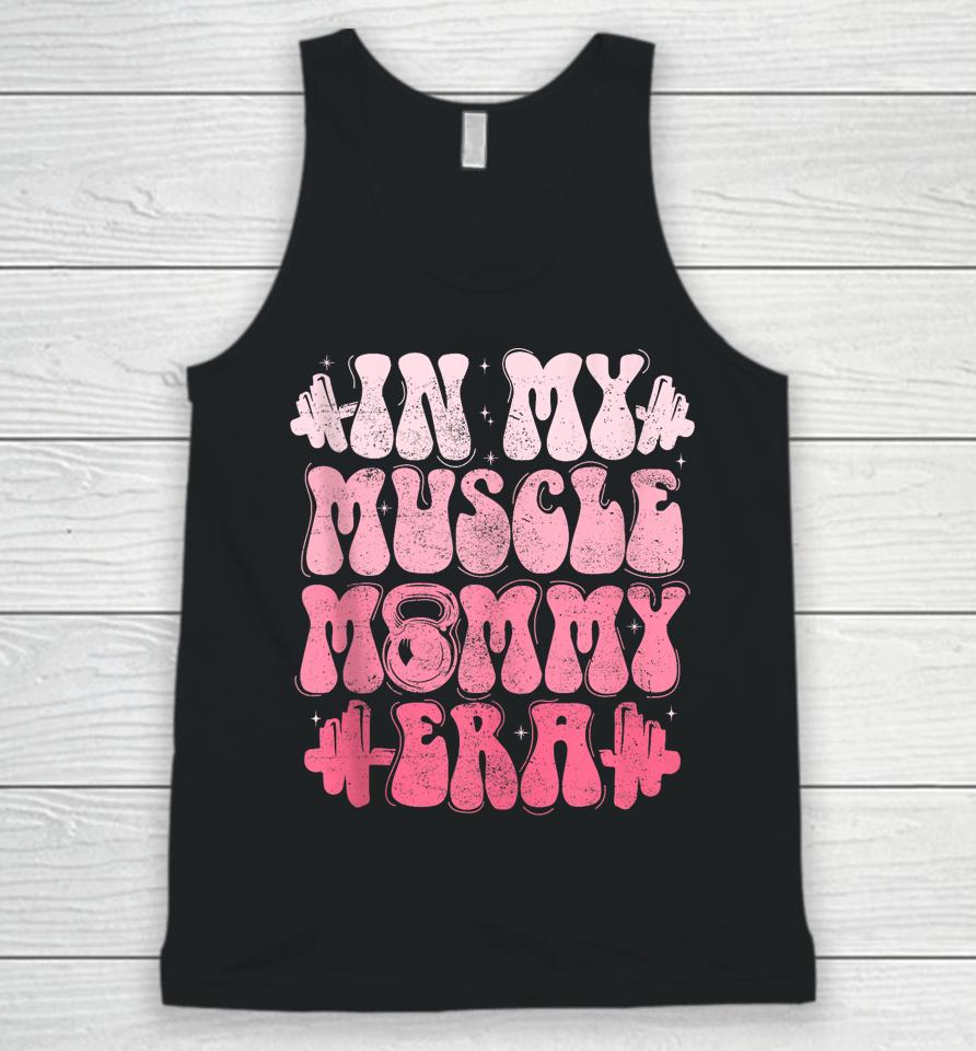 In My Muscle Mommy Era Gym Workout Fitness Team Pump-Cover Unisex Tank Top