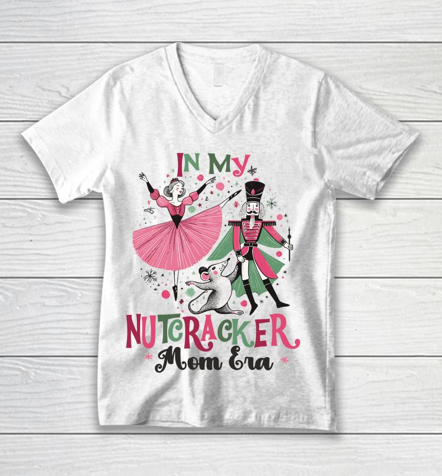 In My Nutcracker Mom Era Christmas Ballet Dance Festive Unisex V-Neck T-Shirt