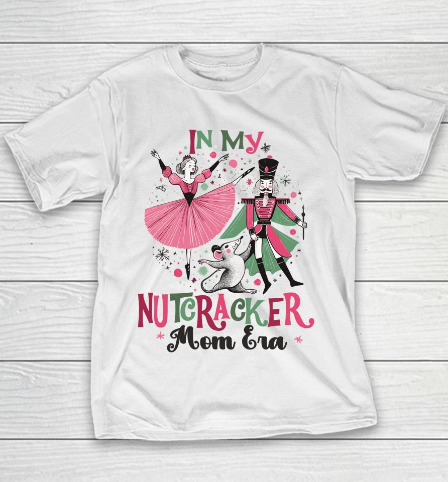 In My Nutcracker Mom Era Christmas Ballet Dance Festive Youth T-Shirt