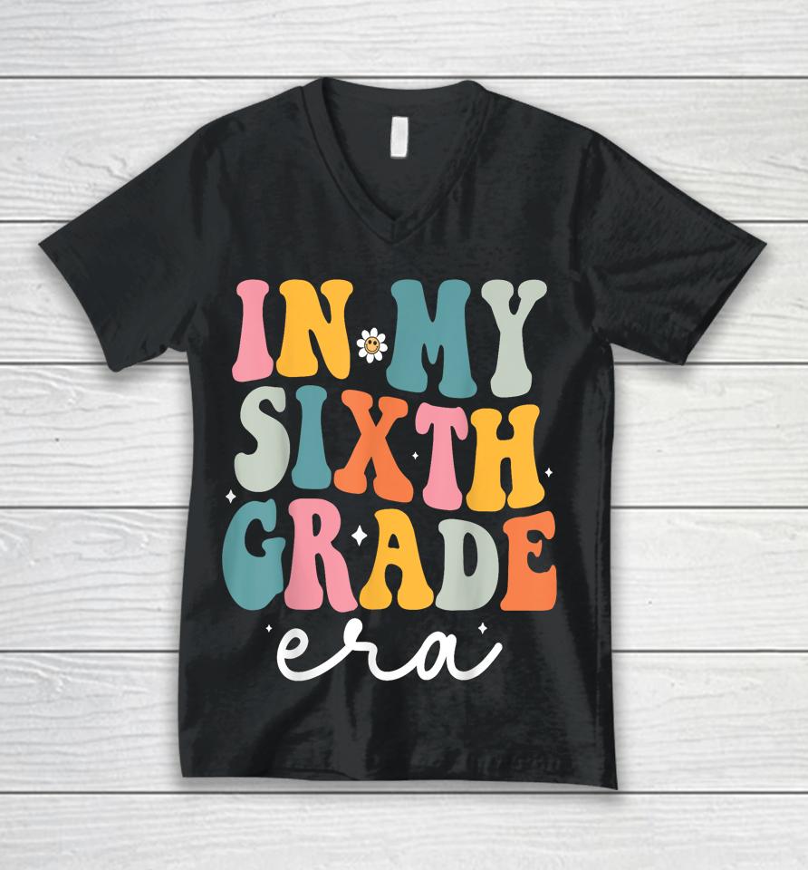 In My Sixth 6Th Grade Era Groovy Back To School Teacher Unisex V-Neck T-Shirt