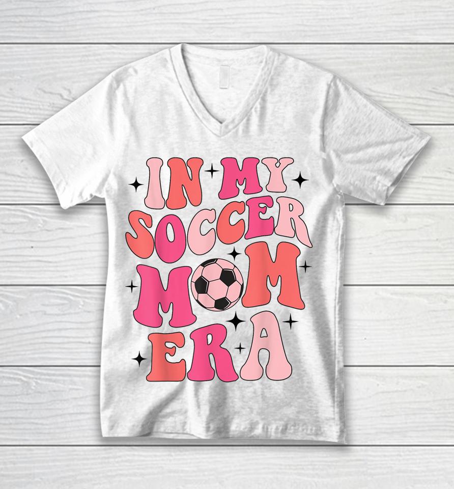 In My Soccer Mom Era Groovy Soccer Mom Life Unisex V-Neck T-Shirt
