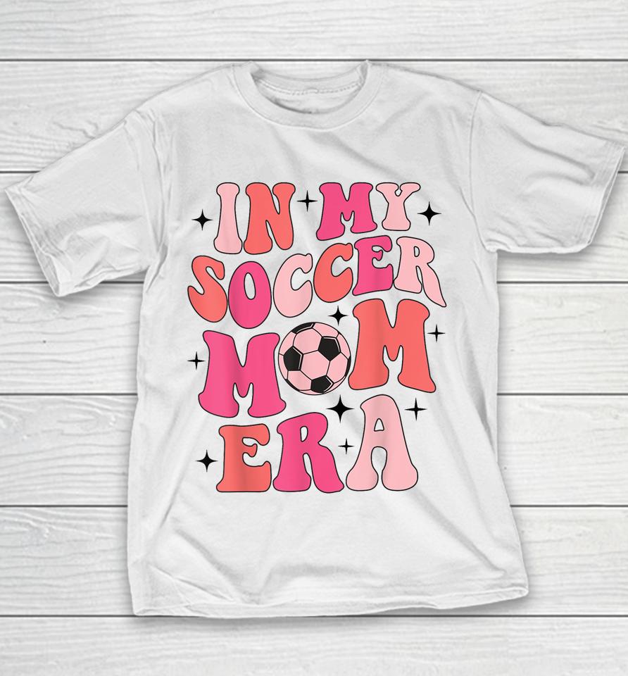 In My Soccer Mom Era Groovy Soccer Mom Life Youth T-Shirt