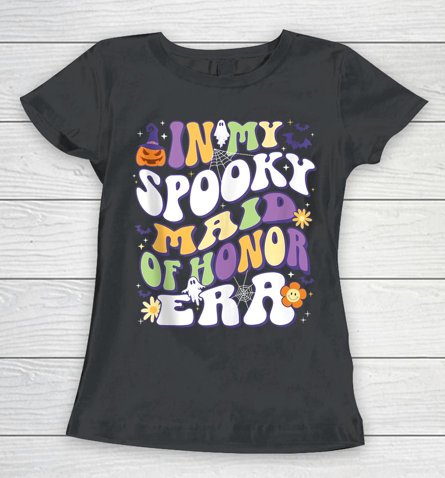In My Spooky Maid Of Honor Era Groovy Retro Halloween Women T-Shirt