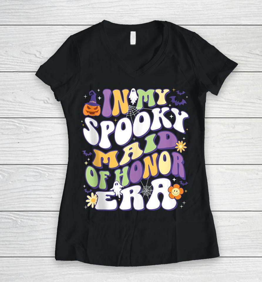 In My Spooky Maid Of Honor Era Groovy Retro Halloween Women V-Neck T-Shirt