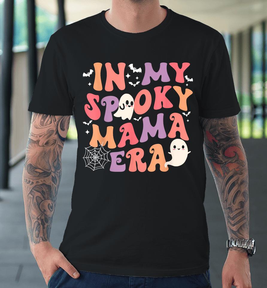 In My Spooky Mama Era Halloween Groovy Witchy Spooky Mom Premium T-Shirt