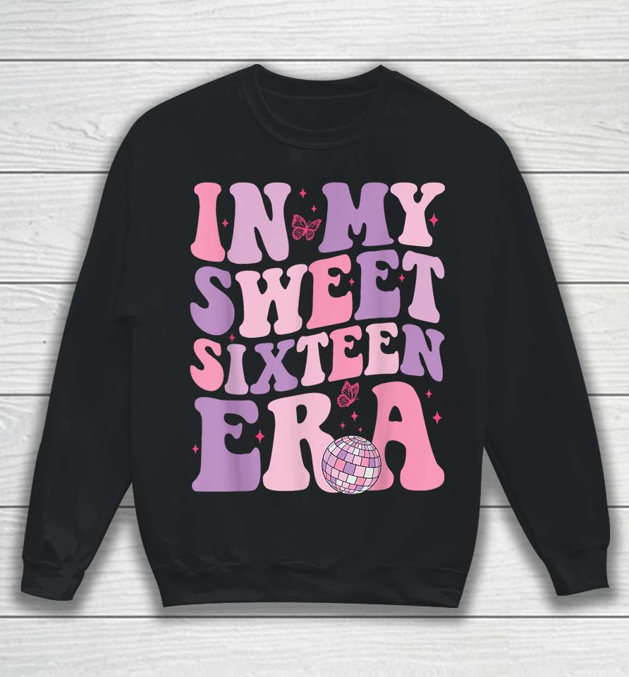 In My Sweet Sixteen Era 16Th Birthday Groovy Retro Sweatshirt