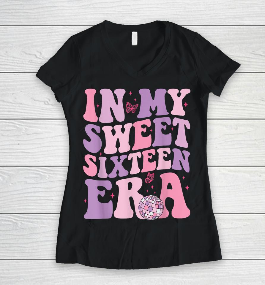 In My Sweet Sixteen Era 16Th Birthday Groovy Retro Women V-Neck T-Shirt