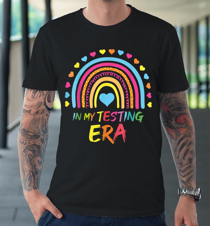 In My Testing Era Funny Testing Teacher , Teaching Student Premium T-Shirt