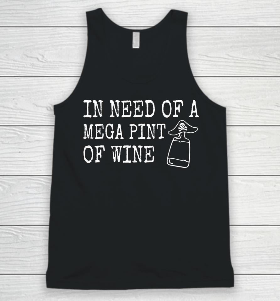 In Need Of A Mega Pint Of Wine Unisex Tank Top