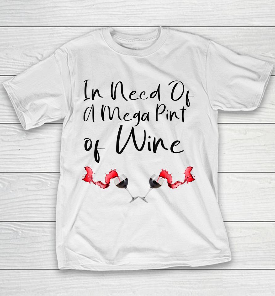 In Need Of A Mega Pint Of Wine Youth T-Shirt