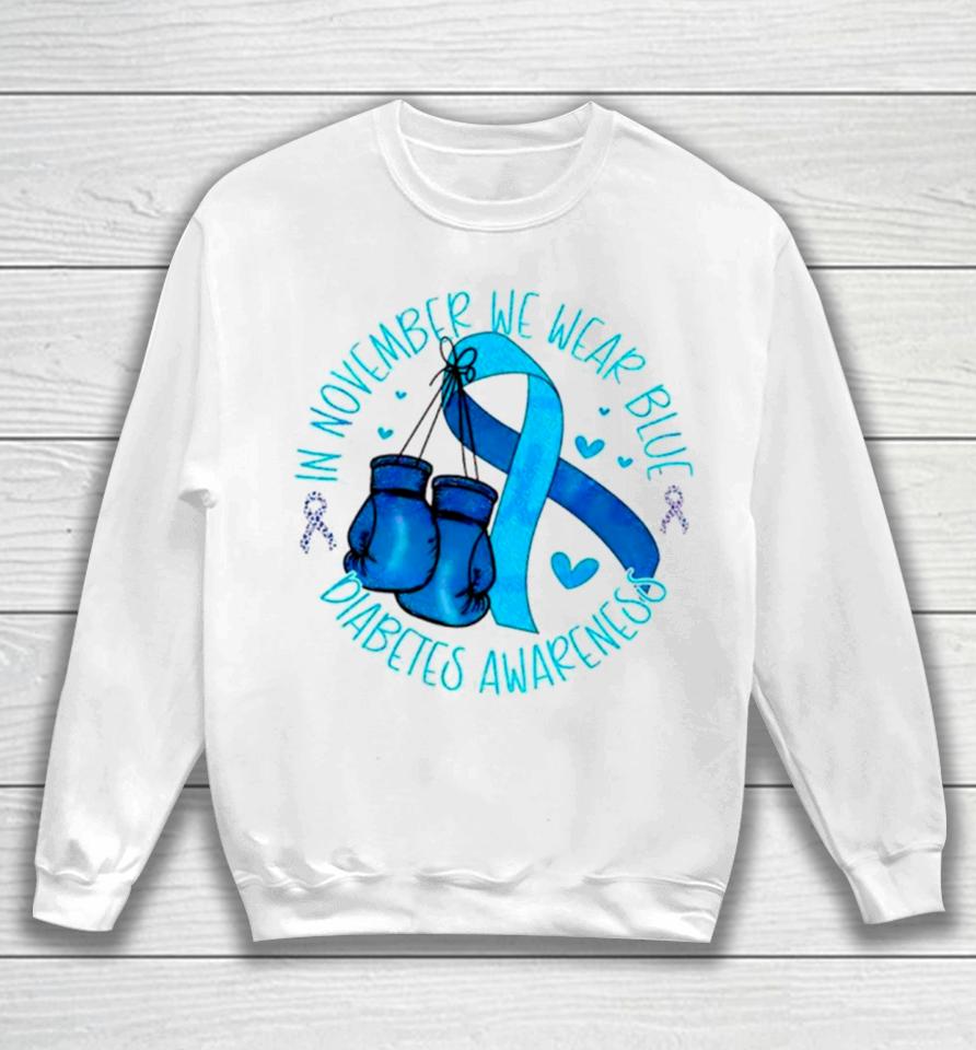 In November We Wear Blue Diabetes Awareness Sweatshirt