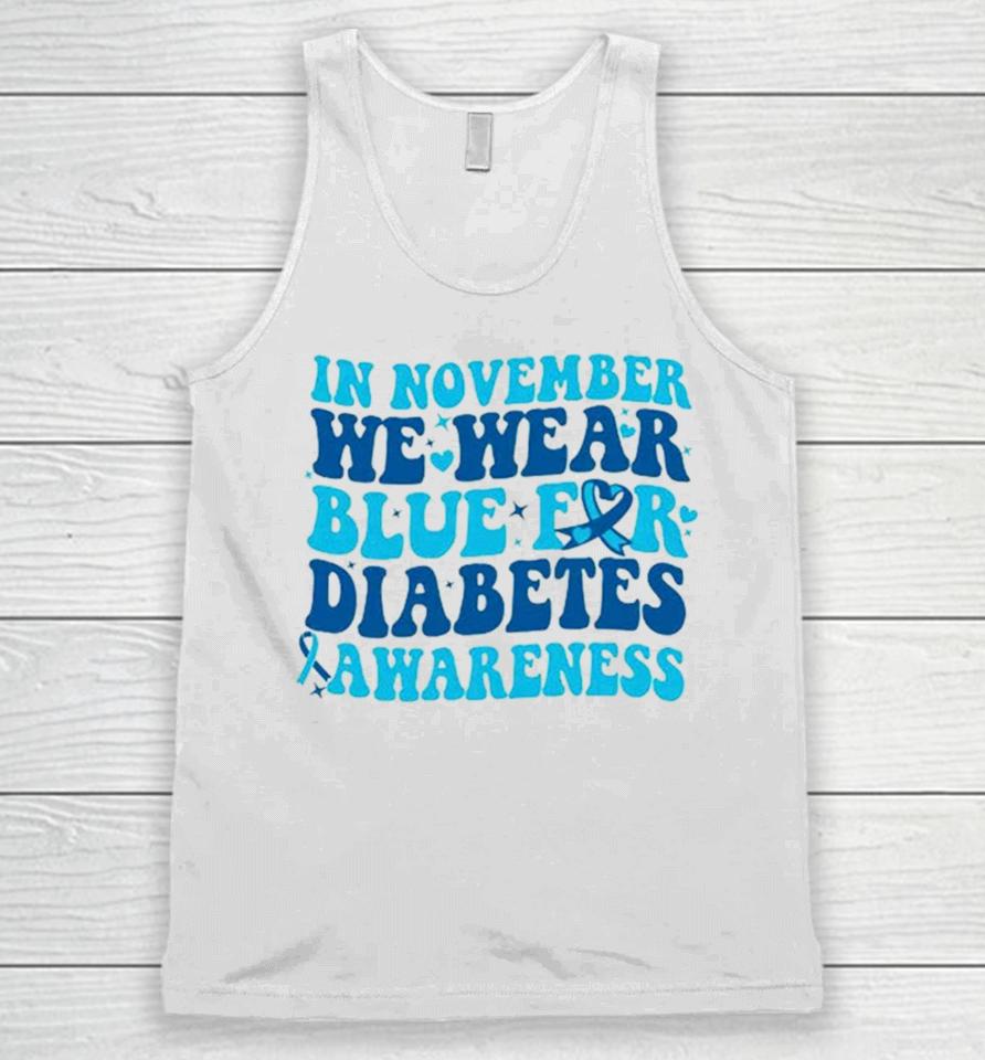 In November We Wear Blue For Diabetes Awareness Unisex Tank Top