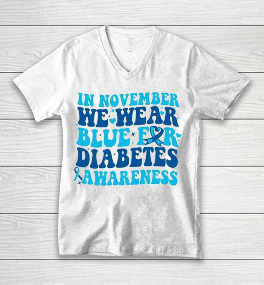 In November We Wear Blue For Diabetes Awareness Unisex V-Neck T-Shirt