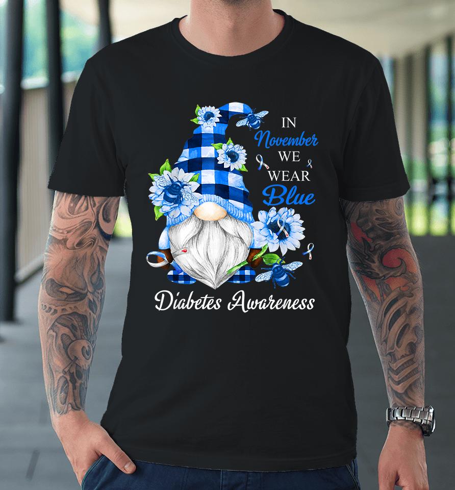 In November We Wear Blue Gnomes Diabetes Awareness Premium T-Shirt