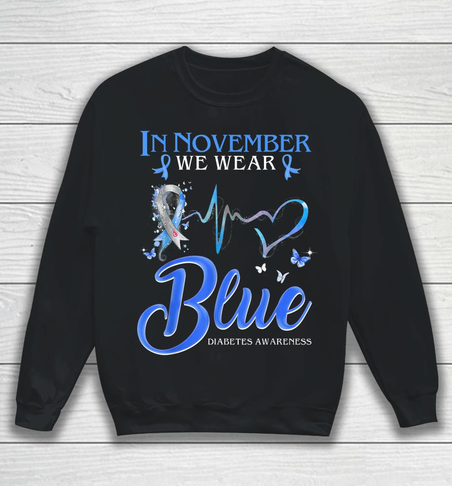 In November We Wear Blue Heartbeat Diabetes Awareness Sweatshirt