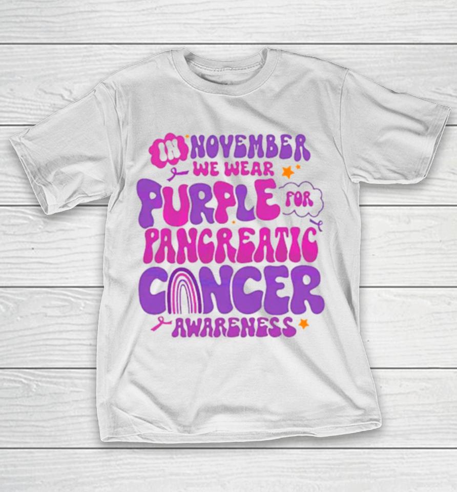 In November We Wear Purple For Pancreatic Cancer T-Shirt