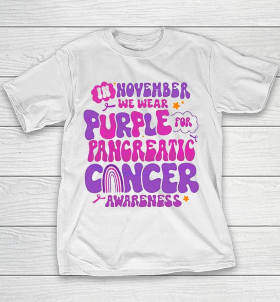 In November We Wear Purple For Pancreatic Cancer Youth T-Shirt