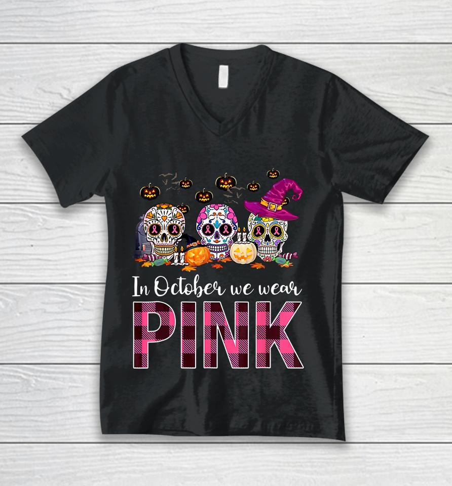 In October We Wear Breast Cancer Awareness Pink Sugar Skull Unisex V-Neck T-Shirt