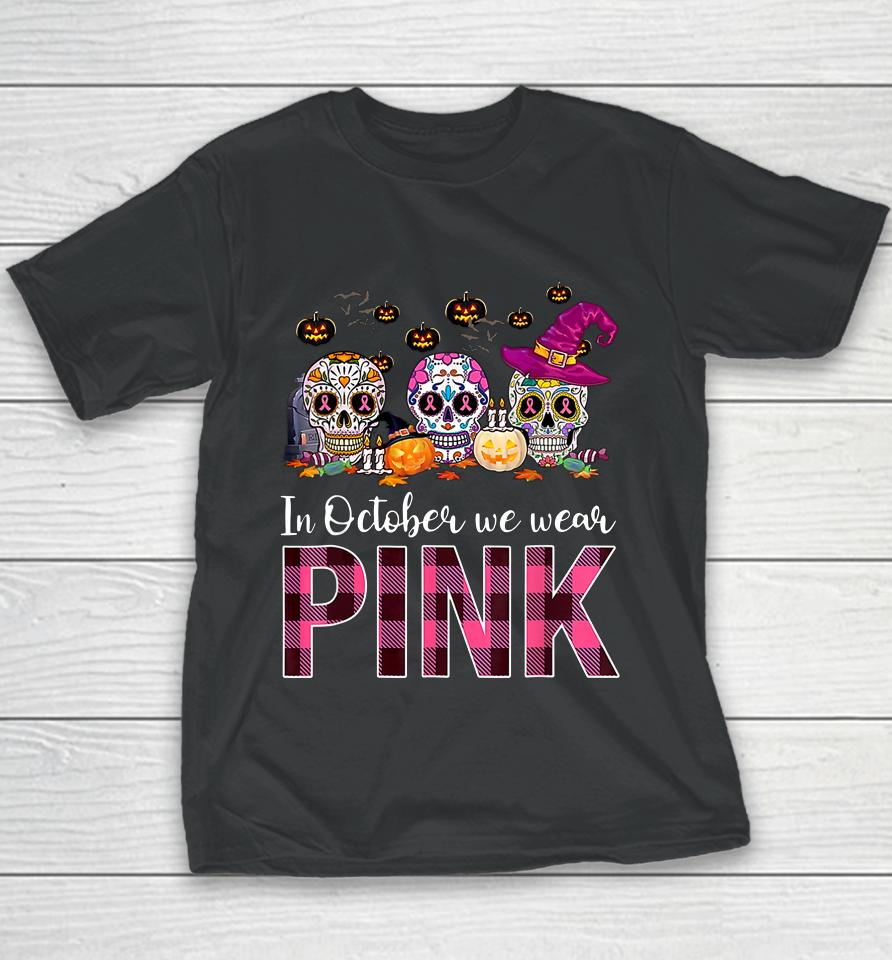 In October We Wear Breast Cancer Awareness Pink Sugar Skull Youth T-Shirt