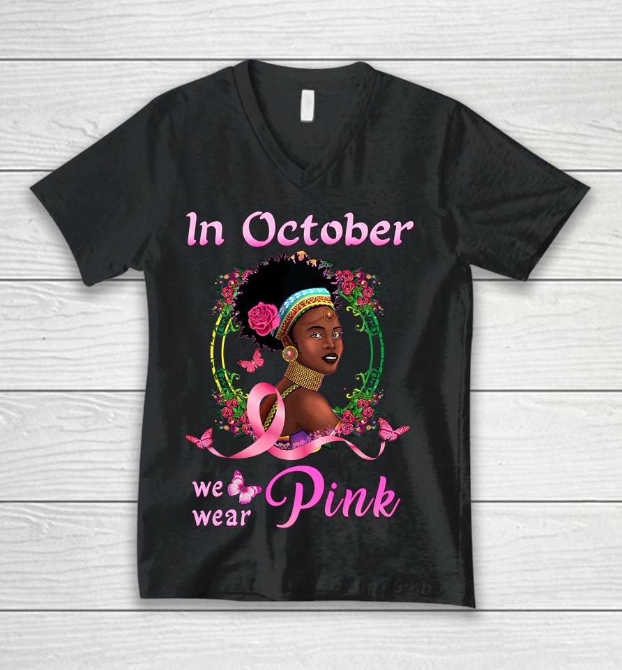 In October We Wear Pink African American Breast Cancer Gift Unisex V-Neck T-Shirt