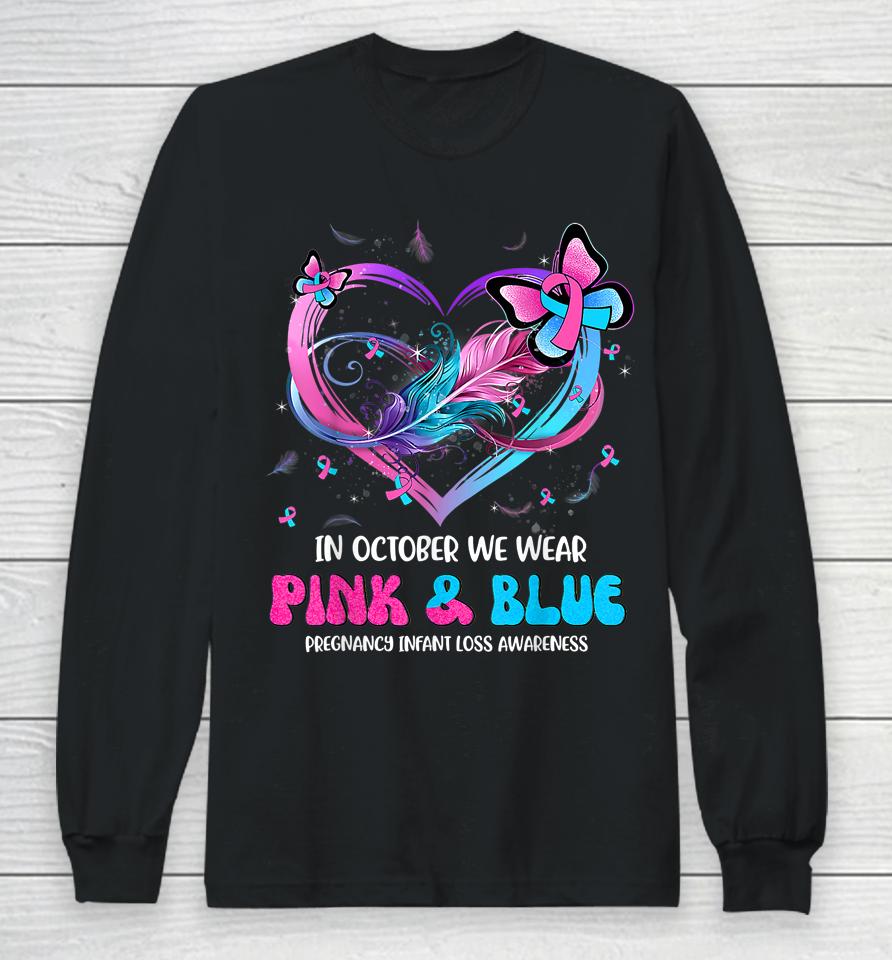 In October We Wear Pink And Blue Pregnancy Infant Loss Long Sleeve T-Shirt