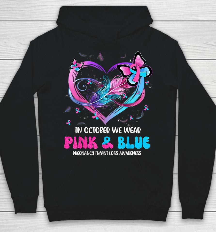 In October We Wear Pink And Blue Pregnancy Infant Loss Hoodie
