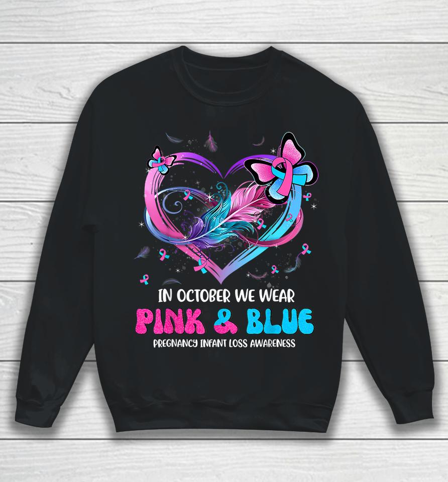 In October We Wear Pink And Blue Pregnancy Infant Loss Sweatshirt