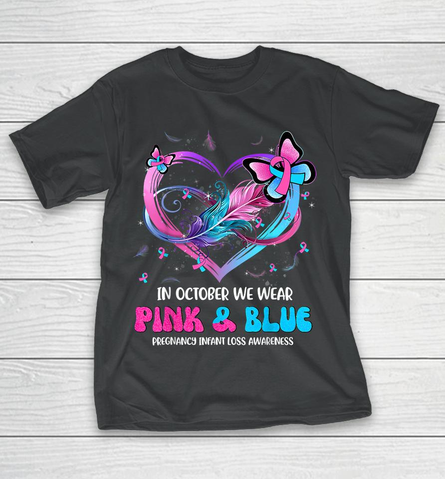 In October We Wear Pink And Blue Pregnancy Infant Loss T-Shirt