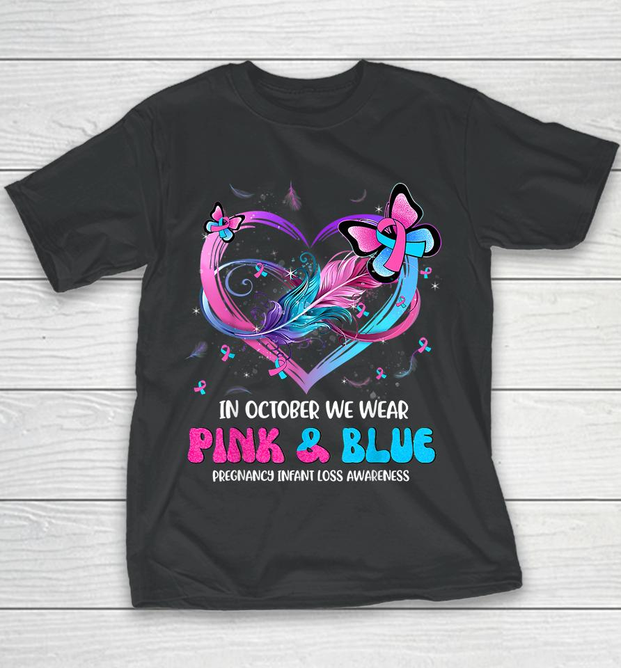 In October We Wear Pink And Blue Pregnancy Infant Loss Youth T-Shirt
