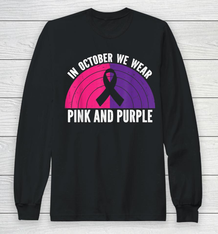 In October We Wear Pink And Purple October Awareness Long Sleeve T-Shirt