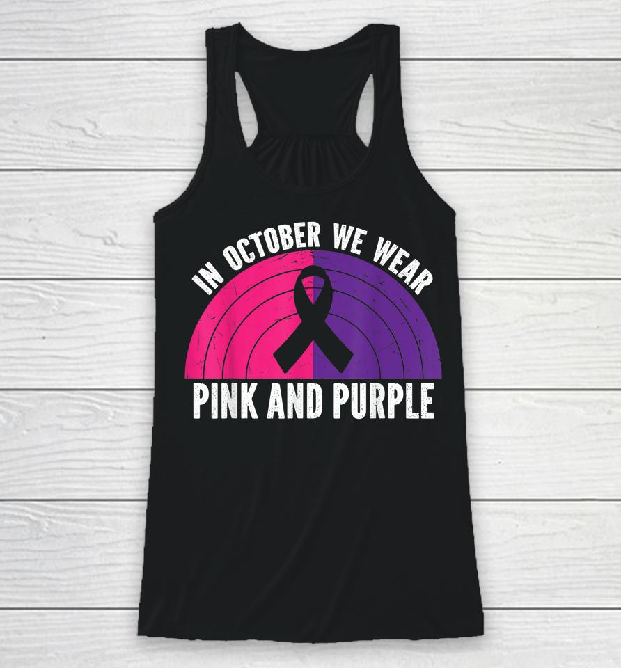 In October We Wear Pink And Purple October Awareness Racerback Tank