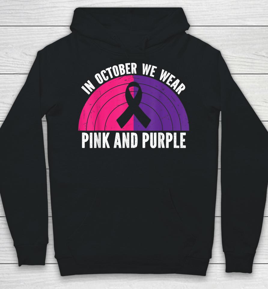 In October We Wear Pink And Purple October Awareness Hoodie