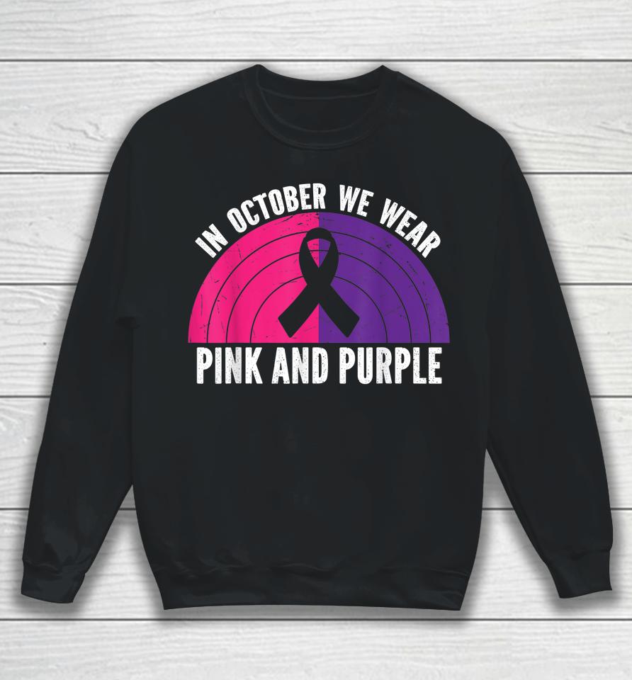 In October We Wear Pink And Purple October Awareness Sweatshirt