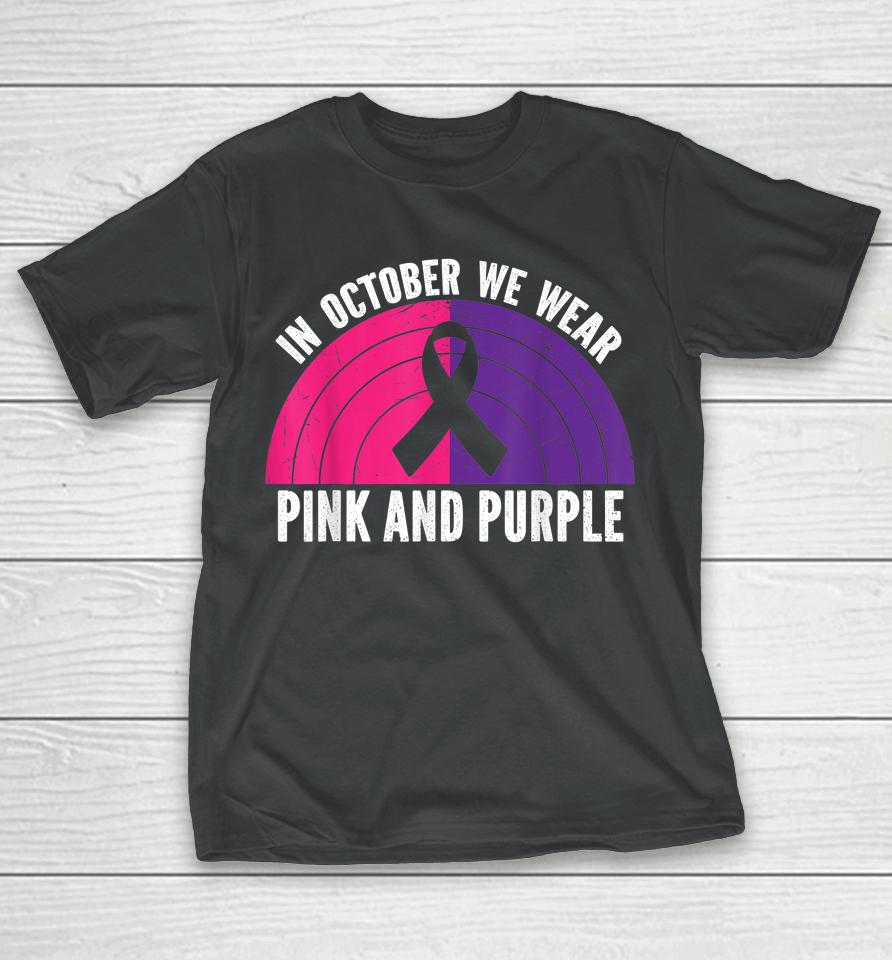 In October We Wear Pink And Purple October Awareness T-Shirt